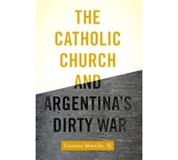 The Catholic Church and Argentina's Dirty War