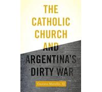 The Catholic Church and Argentina's Dirty War by Gustavo Morello (English) Hardc