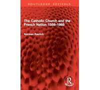 The Catholic Church and the French Nation 1589-1989 (Routledge Revivals)
