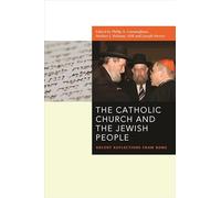 The Catholic Church and the Jewish People: Recent Reflections from Rome (Abrahamic Dialogues)