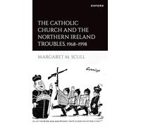 The Catholic Church and the Northern Ireland Troubles, 1968-1998 – Oxford University Press