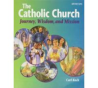 The Catholic Church: Journey, Wisdom and Mission (High school textbooks)