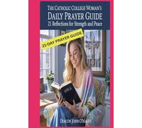 The Catholic College Woman’s Daily Prayer Guide: 21 Reflections for Strength and Peace (Deacon O'Maley's Catholic Books)