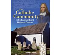 The Catholic Community in the Seventeenth and Eighteenth Centuries