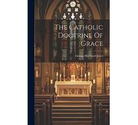 The Catholic Doctrine Of Grace