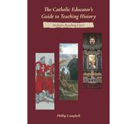 The Catholic Educator's Guide to Teaching History