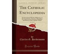 The Catholic Encyclopedia, Vol. 13 of 15: An International Work of Reference on the Constitution, Doctrine, Discipline, and History of the Catholic Church (Classic Reprint)