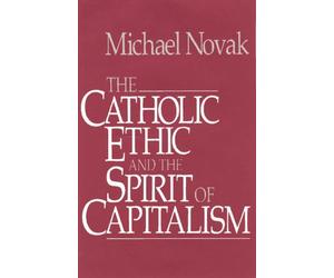 The Catholic Ethic and the Spirit of Capitalism