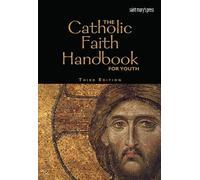 The Catholic Faith Handbook for Youth