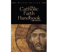 The Catholic Faith Handbook for Youth