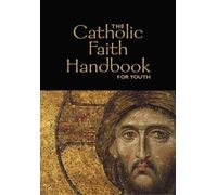 The Catholic Faith Handbook for Youth