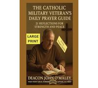 The Catholic Military Veteran’s Daily Prayer Guide: 21 Reflections for Strength and Peace (Deacon O'Maley's Catholic Books)