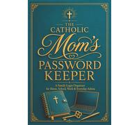 The Catholic Mom’s Password Keeper: A Family Login Organizer for Home, School, Work and Everyday Admin