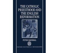The Catholic Priesthood and the English Reformation (Oxford Historical Monographs)
