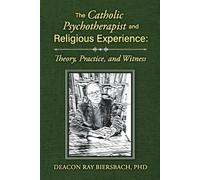 The Catholic Psychotherapist and Religious Experience: Theory, Practice, and Witness