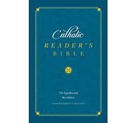 The Catholic Reader's Bible: The Epistles: The Epistles and Revelation