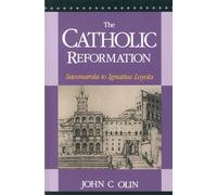 The Catholic Reformation: Savonarola to St. Ignatius Loyola.