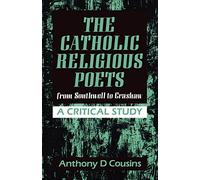 The Catholic Religious Poets: From Southwell to Crawshaw