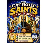 The Catholic Saints Challenge: Short Stories, Coloring Activities, and Fun Real-Life Challenges to Bring Faith to Life and Connect Kids with the Church Past and Present; A Gift Idea for Kids and Teens