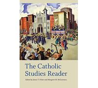 The Catholic Studies Reader (Catholic Practice in North America)