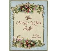 The Catholic Wife's Maglet: A Catholic Wife's Magazine/Booklet