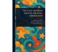 The Cats' Arabian Nights, or, King Grimalkum