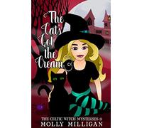 The Cat's Got The Cream (The Celtic Witch Mysteries)