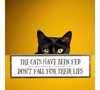 The Cats Have been Fed Don’t Fall For Their Lies - Wooden Sign With Metal - Cat Mom Gifts - Cool Gifts For Cat Lovers - Cat Decor - Crazy Cat Lady Gift