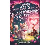 The Cat's Heartwarming Quest: A Heartwarming Bedtime Story About Courage, Love, and Sweet Dreams for Kids Ages 4-12 (Axel the Axolotl's Festive Adventure)