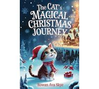 The cat's Magical Christmas Journey: 6 (Axel the Axolotl's Festive Adventure)