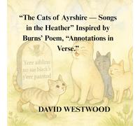 “The Cats of Ayrshire - Songs in the Heather” Inspired by Burns’ Poem, “Annotations in Verse (Robert Burns for children)