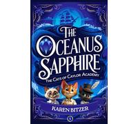 The Cats of Caylor Academy: The Oceanus Sapphire: 1 (The Cats of Caylor Academy: A Middle Grade Fantasy Adventure)