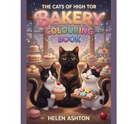 The Cats of High Tor Bakery Colouring Book: A fun and cosy colouring adventure with cakes, cupcakes, treats and adorable cats to colour (The Cats of High Tor Colouring Collection)