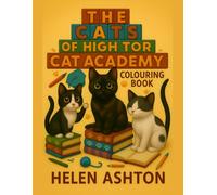 The Cats of High Tor Cat Academy Colouring Book: A funny cat colouring adventure with 30+ school-themed pages to enjoy! (The Cats of High Tor Colouring Collection)