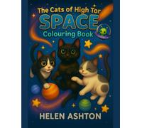 The Cats of High Tor Space Colouring Book: A Fun Space Adventure for Kids Who Love Cats (The Cats of High Tor Colouring Collection)