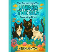 The Cats of High Tor Under the Sea Colouring Book: A Splashy Cat Colouring Adventure Beneath the Waves