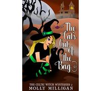 The Cat's Out of The Bag: Volume 7 (The Celtic Witch Mysteries)