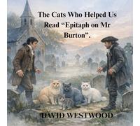 The Cats Who Helped Us Read “Epitaph on Mr Burton”. (Robert Burns for children)