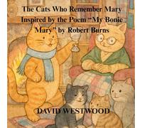 The Cats Who Remember Mary Inspired by the Poem “My Bonie Mary” by Robert Burns (Robert Burns for children)