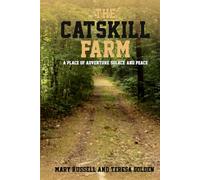 The Catskill Farm: A Place of Solace, Adventure, and Peace