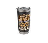 The Cattle Dog Stare Not A Suggestion Its A Command Stainless Steel Insulated Tumbler