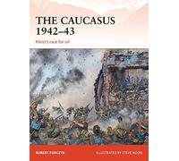 The Caucasus 1942-43 – Kleist's Race for Oil – Osprey Publishing