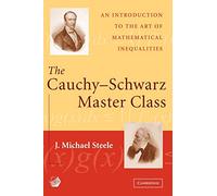 The Cauchy-Schwarz Master Class: An Introduction to the Art of Mathematical Inequalities (MAA Problem Books)