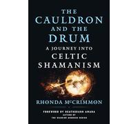 The Cauldron and the Drum: A Journey into Celtic Shamanism (Celtic Wisdom Series)