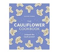 The Cauliflower Cookbook : Unleash the Cauli-power!