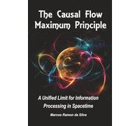 THE CAUSAL FLOW MAXIMUM PRINCIPLE: A UNIFIED LIMIT FOR INFORMATION PROCESSING IN SPACETIME