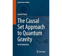 The Causal Set Approach to Quantum Gravity: An Introduction: 1036 (Lecture Notes in Physics, 1036)
