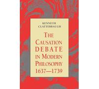The Causation Debate in Modern Philosophy, 1637-1739