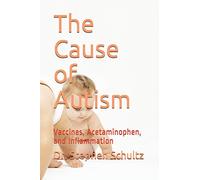The Cause of Autism: Vaccines, Acetaminophen, and Inflammation