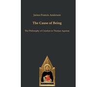 The Cause of Being: The Philosophy of Creation in Thomas Aquinas